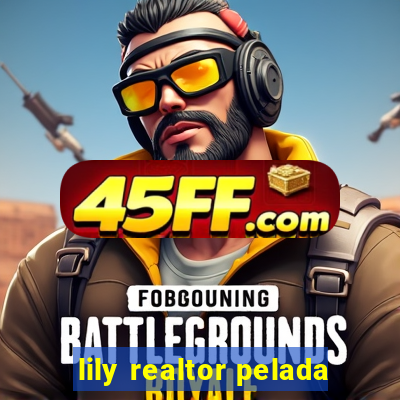 lily realtor pelada